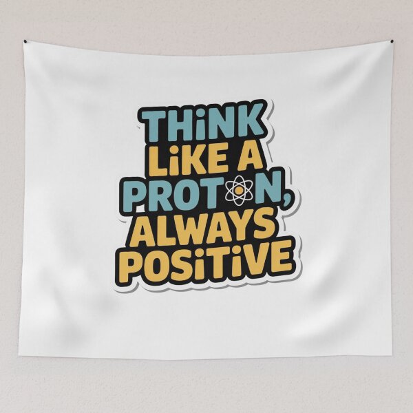 Item preview, Think Like a Proton, Always Positive designed and sold by Mateusz Majcherek.
