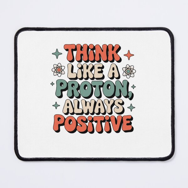 Item preview, Think Like a Proton, Always Positive designed and sold by Mateusz Majcherek.