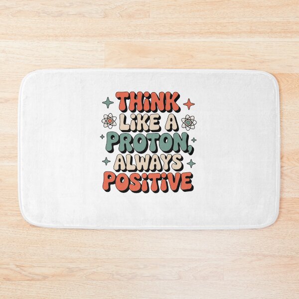 Item preview, Think Like a Proton, Always Positive designed and sold by Mateusz Majcherek.