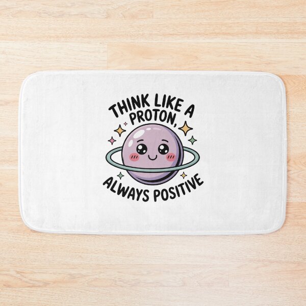Item preview, Think Like a Proton, Always Positive designed and sold by Mateusz Majcherek.