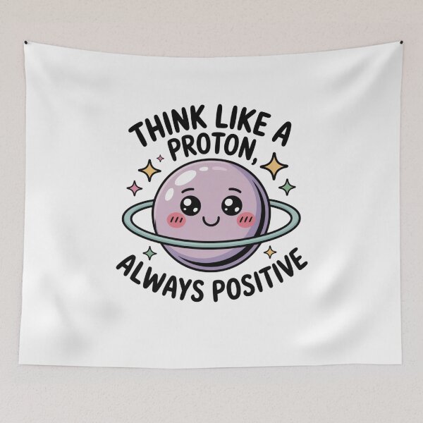 Item preview, Think Like a Proton, Always Positive designed and sold by Mateusz Majcherek.