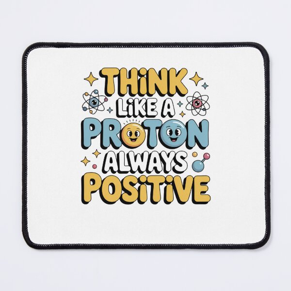 Item preview, Think Like a Proton, Always Positive designed and sold by Mateusz Majcherek.