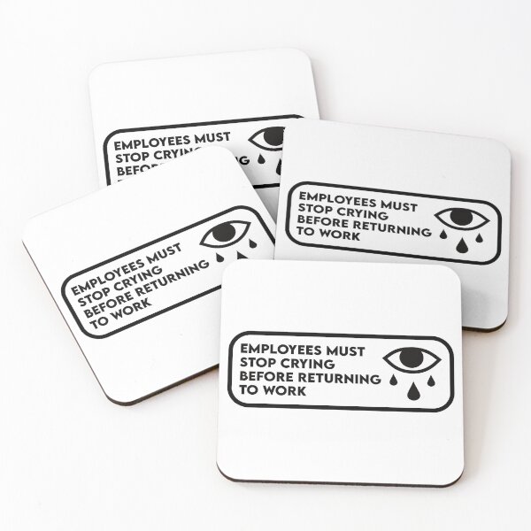 Item preview, Employees Must Stop Crying Before Returning To Work designed and sold by the-craft-shop.