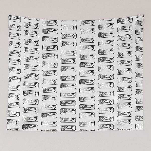 Item preview, Employees Must Stop Crying Before Returning To Work designed and sold by the-craft-shop.