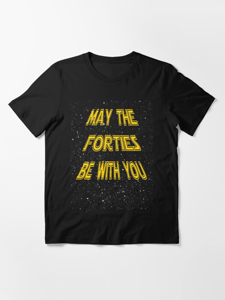 May the Forties Be With You Funny 40th Birthday Gift Design May the Forties Be With You Funny 40th Birthday Gift Design