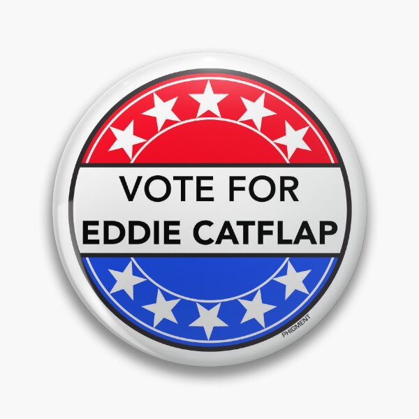 Item preview, VOTE FOR EDDIE CATFLAP (FILTHY RICH & CATFLAP TV LEGEND) designed and sold by phigment-art.