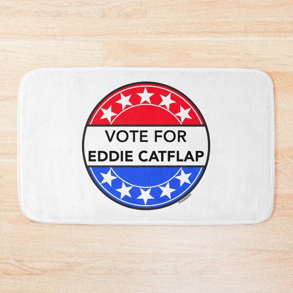 Item preview, VOTE FOR EDDIE CATFLAP (FILTHY RICH & CATFLAP TV LEGEND) designed and sold by phigment-art.