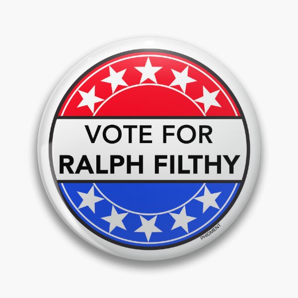 Item preview, VOTE FOR RALPH FILTHY (FILTHY RICH & CATFLAP TV LEGEND) designed and sold by phigment-art.