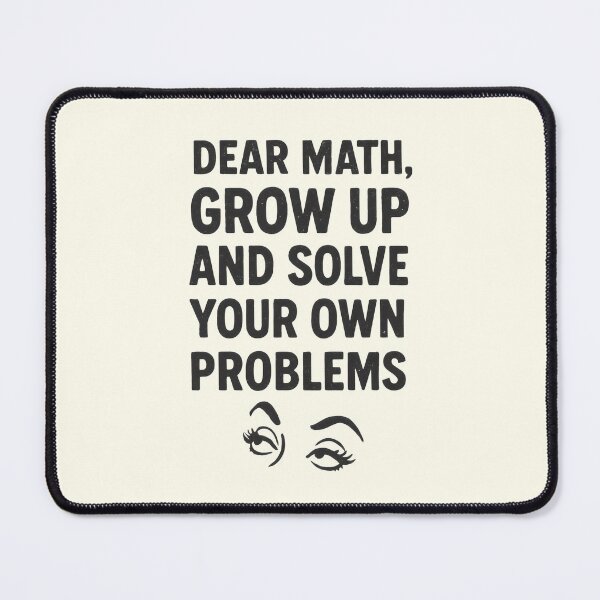 Item preview, Funny Math - Dear Math Grow Up And Solve Your Own Problems designed and sold by DemureArtsy.
