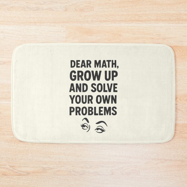 Item preview, Funny Math - Dear Math Grow Up And Solve Your Own Problems designed and sold by DemureArtsy.