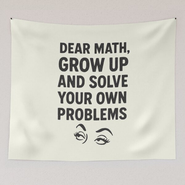 Item preview, Funny Math - Dear Math Grow Up And Solve Your Own Problems designed and sold by DemureArtsy.