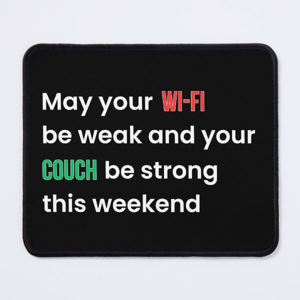 Item preview, May Your Wi-Fi Be Weak and Your Couch Be Strong This Weekend | Funny Weekend Humor Sarcastic Quote (White T) designed and sold by BeBetterPeople.