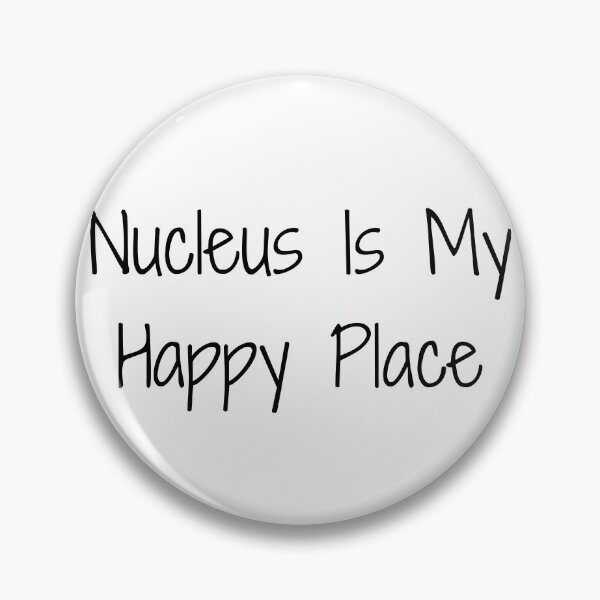 Item preview, Nucleus Is My Happy Place designed and sold by Ninjacatoff.