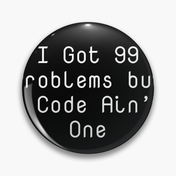 Item preview, I Got 99 Problems but a Code Ain’t One designed and sold by Ninjacatoff.