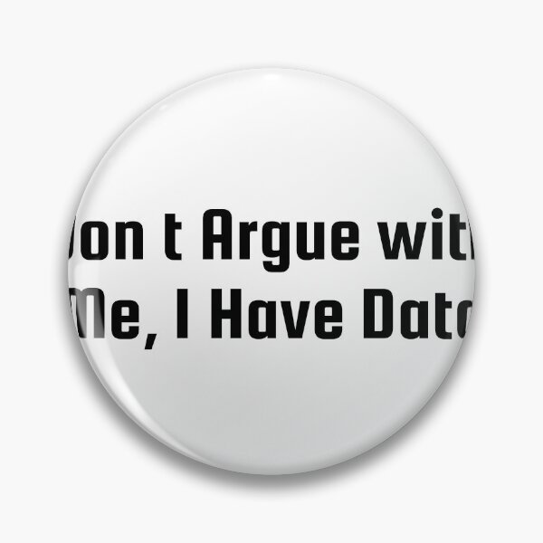 Item preview, Don’t Argue with Me, I Have Data designed and sold by Ninjacatoff.