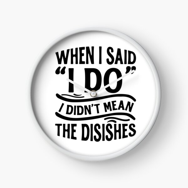 Item preview, T-Shirt - When I said I do I didn't mean the dishes designed and sold by Made-by-Gus.