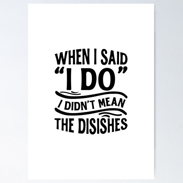 Item preview, T-Shirt - When I said I do I didn't mean the dishes designed and sold by Made-by-Gus.