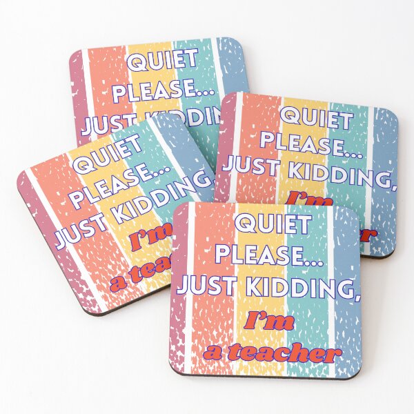 Item preview, Quiet Please… Just Kidding, I’m a Teacher – Funny Classroom Design designed and sold by Kindloom.