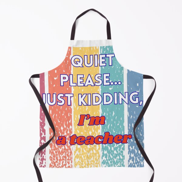 Item preview, Quiet Please… Just Kidding, I’m a Teacher – Funny Classroom Design designed and sold by Kindloom.
