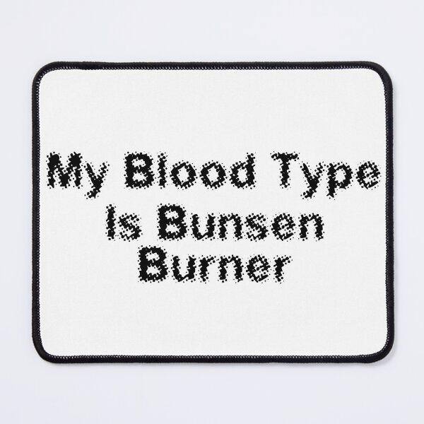 Item preview, My Blood Type Is Bunsen Burner designed and sold by Ninjacatoff.