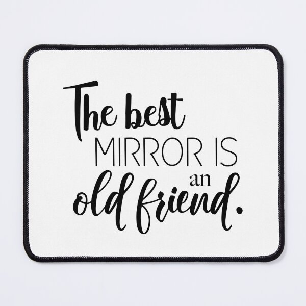 Item preview, T-Shirt - The best mirror is an old friend designed and sold by Made-by-Gus.