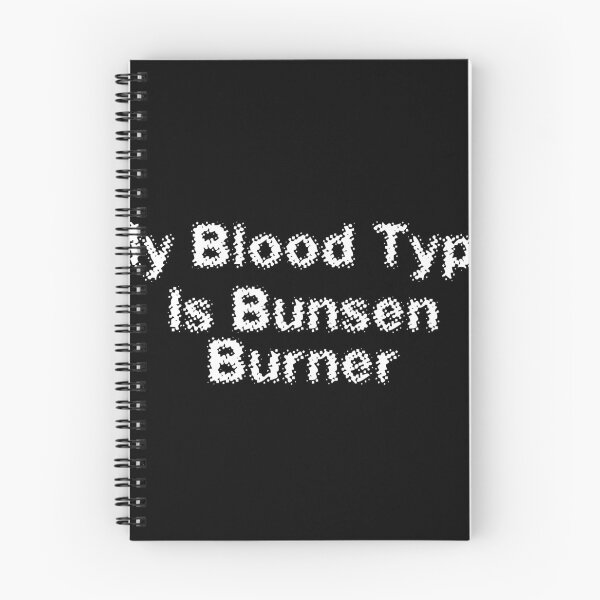 Item preview, My Blood Type Is Bunsen Burner designed and sold by Ninjacatoff.