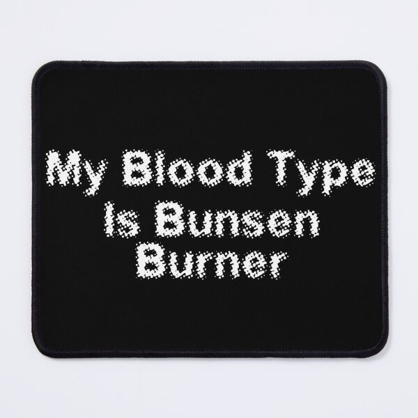 Item preview, My Blood Type Is Bunsen Burner designed and sold by Ninjacatoff.