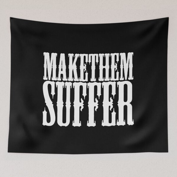 Item preview, Make Them Suffer designed and sold by Maria Grubbs.