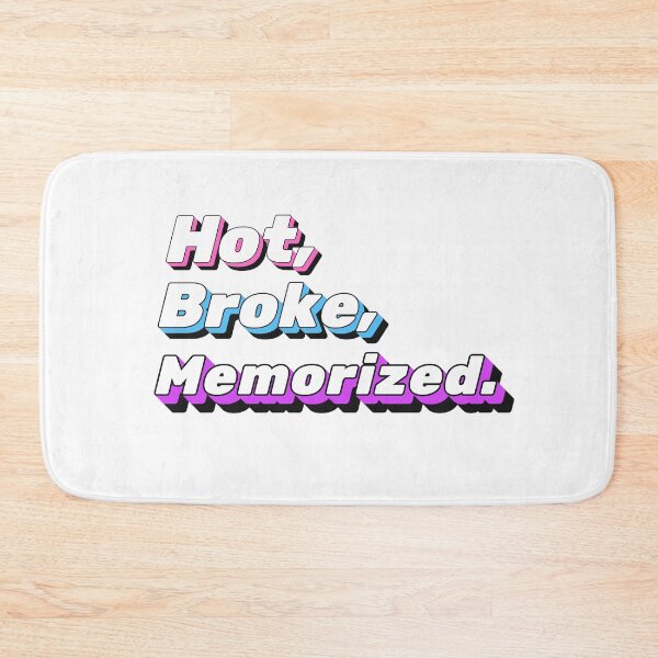 Item preview, Hot, Broke, Memorized. designed and sold by StageScribbles.