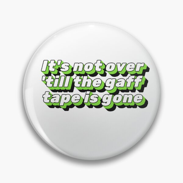 Item preview, It's Not Over 'till the Gaff Tape is Gone designed and sold by StageScribbles.