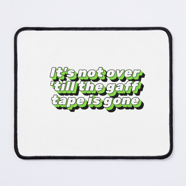 Item preview, It's Not Over 'till the Gaff Tape is Gone designed and sold by StageScribbles.