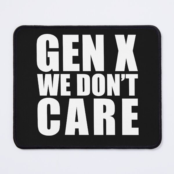 Item preview, Gen x - we don't care - white type designed and sold by josiekarts.
