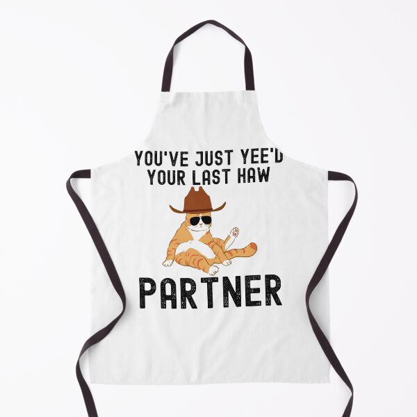 Item preview, You've just yeed your last haw partner Cat cowboy joke designed and sold by snowry.