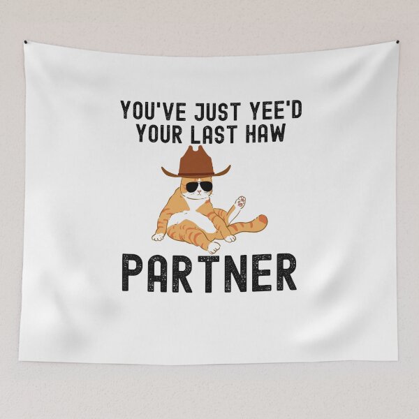 Item preview, You've just yeed your last haw partner Cat cowboy joke designed and sold by snowry.