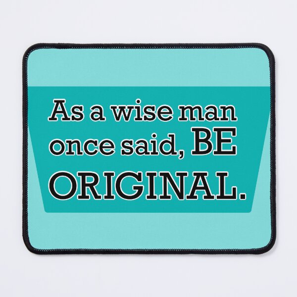Item preview, Be original, the wise man said, teal designed and sold by mntimg.