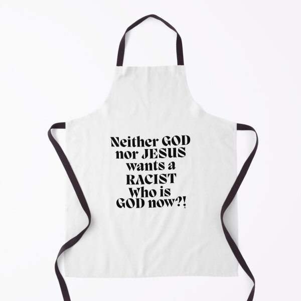 Item preview, Neither GOD nor JESUS wants a RACIST Who is GOD now! designed and sold by Finds.