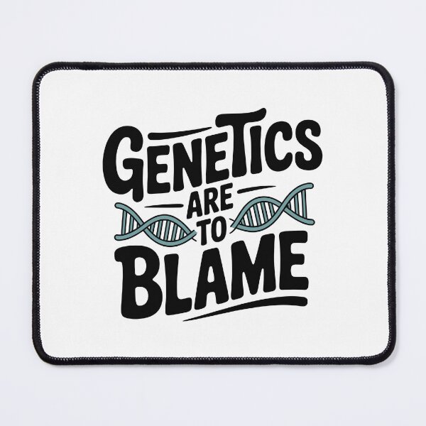 Item preview, Genetics Are To Blame designed and sold by Frank Ring.
