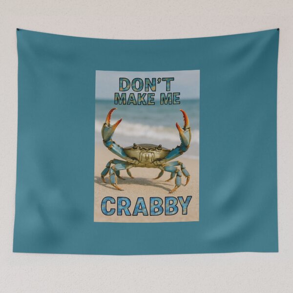 Item preview, Don't Make Me Crabby designed and sold by Tridentulus.