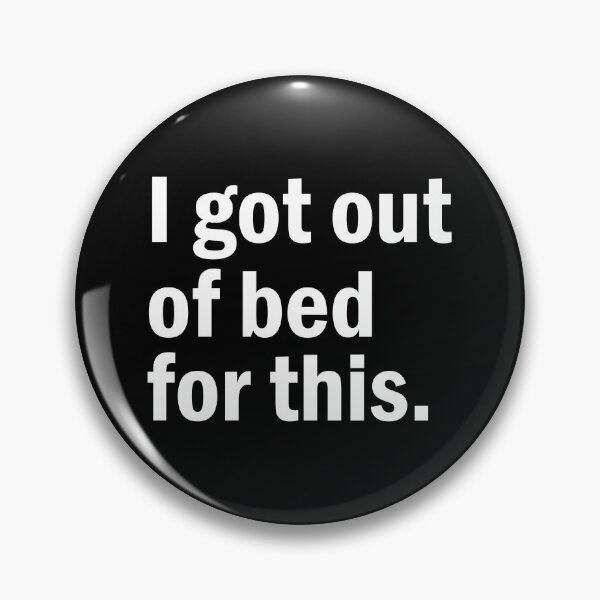 Item preview, I got out of bed for  this  designed and sold by designing01Ar3.