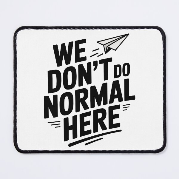 Item preview, We Don't Do Normal Here designed and sold by Frank Ring.