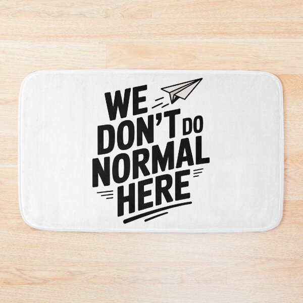 Item preview, We Don't Do Normal Here designed and sold by Frank Ring.