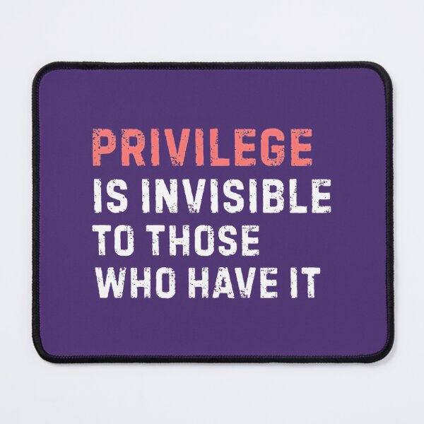 Item preview, Privilege is Invisible: A Statement | PERFECT GIFT FOR YOU AND FRIENDS designed and sold by TIBORTELEKY.