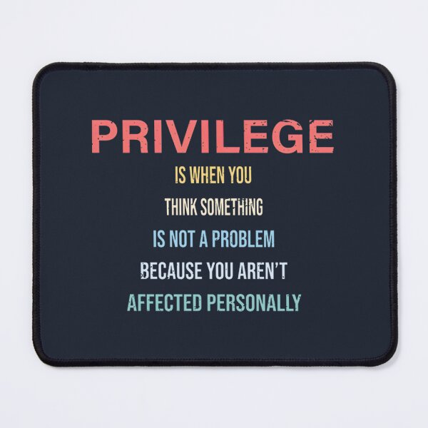 Item preview, Privilege Defined: When Problems Don't Affect You | PERFECT GIFT FOR YOU AND FRIENDS designed and sold by TIBORTELEKY.