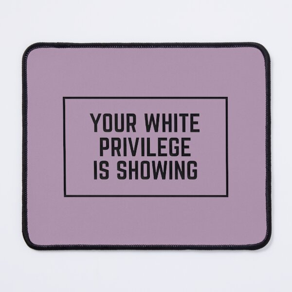 Item preview, Social Justice Statement Your Privilege Is Showing | PERFECT GIFT FOR YOU AND FRIENDS designed and sold by TIBORTELEKY.