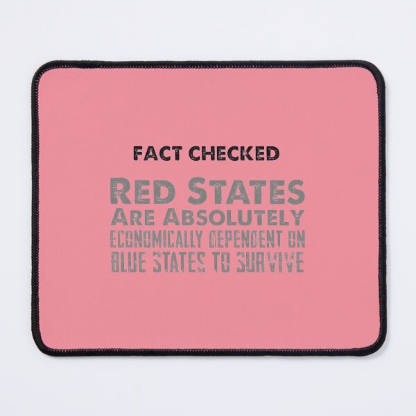 Item preview, Red State Economic Dependence Fact Check | PERFECT GIFT FOR YOU AND FRIENDS designed and sold by TIBORTELEKY.