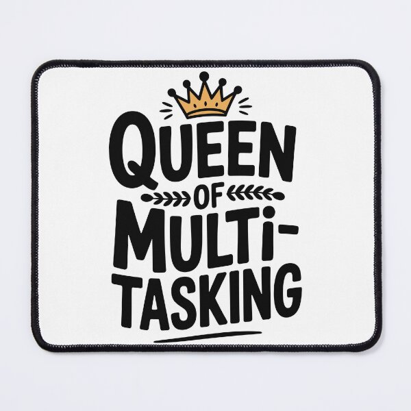 Item preview, Queen of Multitasking designed and sold by Frank Ring.