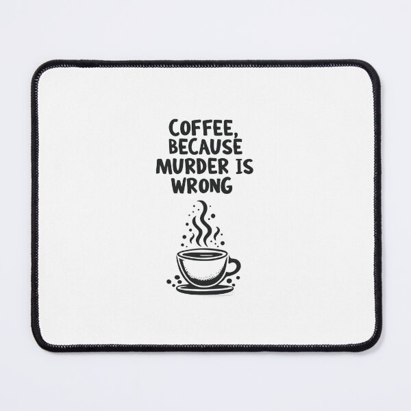 Item preview, Coffee Because Murder is Wrong Quote designed and sold by MJO80.