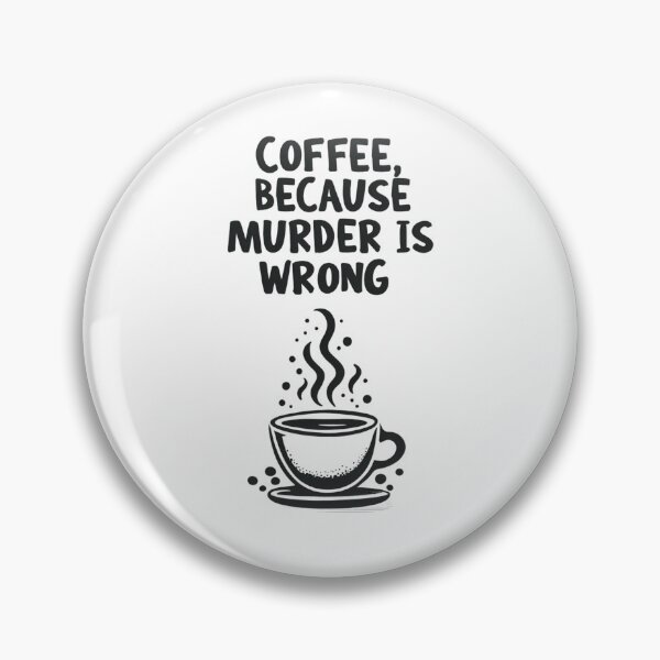 Item preview, Coffee Because Murder is Wrong Quote designed and sold by MJO80.
