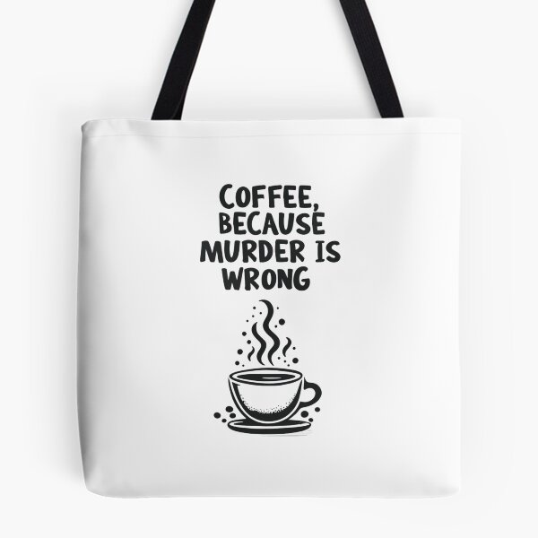Item preview, Coffee Because Murder is Wrong Quote designed and sold by MJO80.