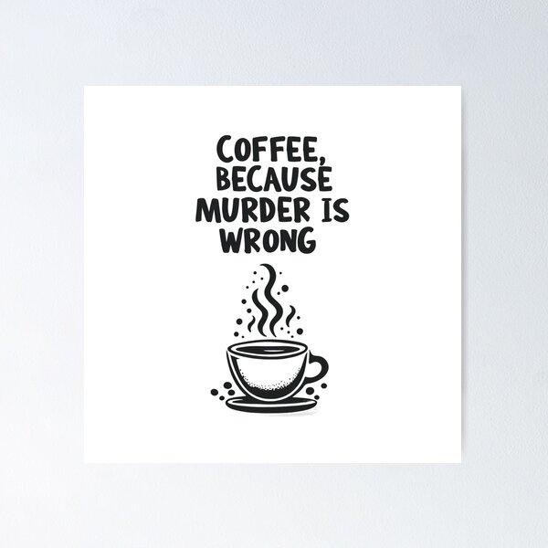 Item preview, Coffee Because Murder is Wrong Quote designed and sold by MJO80.